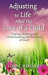 Adjusting to Life After the Loss of a Child by Lora C. Mercado
