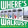 Where's Walrus? And Penguin? by Stephen A. Savage