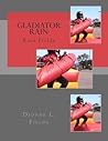Gladiator Rain by Dionne  Fields