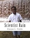 Scientist Rain by Dionne  Fields