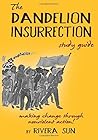 The Dandelion Insurrection Study Guide by Rivera Sun