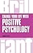 Change Your Life with Positive Psychology by Charlotte Style