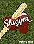 Slugger