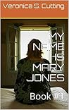 MY NAME IS MARY JONES: Book #1 (Akashic Records)