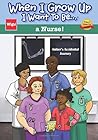 When I Grow Up I Want To Be...a Nurse! by Wigu Publishing
