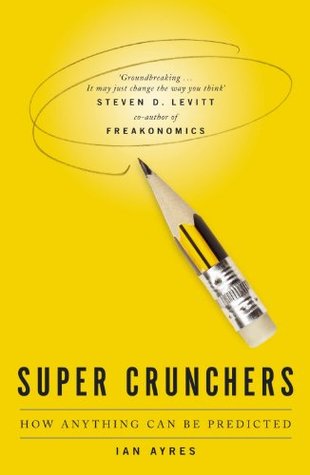 Super Crunchers: How anything can be predicted