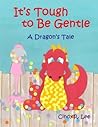 It's Tough to Be Gentle by Cindy R. Lee