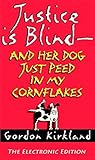 Justice Is Blind - And Her Dog Just Peed In My Cornflakes