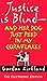 Justice Is Blind - And Her Dog Just Peed In My Cornflakes