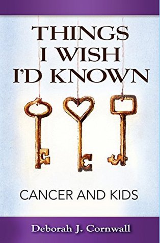 Things I Wish I'd Known: Cancer and Kids (Paperback)
