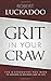 Grit in Your Craw: The 8 Strengths You Need to Succeed in Business and in Life