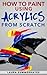 How to Paint Using Acrylics from Scratch