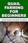 QUAIL FARMING FOR BEGINNERS by Francis Otieno
