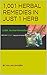 1,001 Herbal Remedies in Ju...