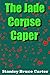 The Jade Corpse Caper