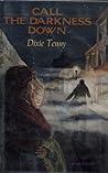 Call the darkness down by Dixie Tenny