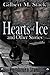 Hearts of Ice and Other Stories by Gilbert M. Stack Hearts of Ice and Other Stories by Gilbert M. Stack