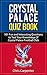 Crystal Palace Quiz Book: 2024-25 Edition