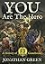 You are the Hero by Jonathan Green