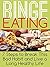 BINGE EATING: 7 Steps to Break This Bad Habit and Live a Long Healthy Life