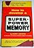 How to Develop a Super-power Memory