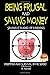 Being Frugal and Saving Money - Saving is a kind of Earning