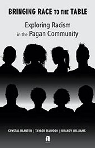 Bringing Race to the Table: Exploring Racism in the Pagan Community (Kindle Edition)