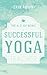 The A-Z of Being a Successful Yoga Teacher