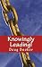 Knowingly Leading! 25 Conve...