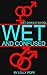 Wet And Confused (Wet Games At School Book 2)
