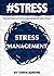 #STRESS: Stress Management Techniques And Stress Busters Designed To Help You Feel Great Every Day And Live The Stress Free Life You Always Wanted (stress ... relief, less, worry, help, tip Book 10)