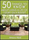50 Things to Know About Living a Life of Luxury on a Budget: Simple Tips to Spend Less (50 Things to Know Saving Money) 50 Things to Know About Living a Life of Luxury on a Budget: Simple Tips to Spend Less (50 Things to Know Saving Money)