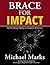 Brace For Impact by Michael E. Marks