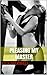 Pleasing my Master