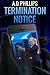 Termination Notice by A.D.  Phillips