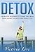 Detox: Step-by-Step Blueprint to Cleanse and Detox Your Body, Mind & Spirit Instantly And Finally Live FREE! (Healthy, Gluten Free, Natural Foods)