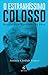 O Estranhíssimo Colosso by António Cândido Franco O Estranhíssimo Colosso by António Cândido Franco