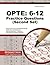 OPTE: 6-12 Practice Questions (Second Set): CEOE Practice Tests & Exam Review for the Certification Examinations for Oklahoma Educators / Oklahoma Professional Teaching Examination