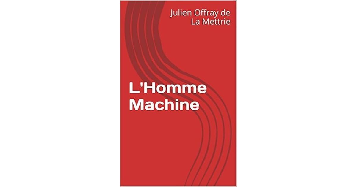 L'Homme Machine by Julien Offray de La Mettrie