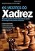 Os Mestres do Xadrez (Portuguese Edition)