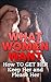 What Women Want: How to Get...
