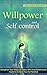 Willpower And Self Control: Strengthen Your Willpower Today With Mind Performance Hacks To Achieve Your Full Potential (willpower, self control, inner ... now, willpower book, self control books)