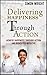 Delivering Happiness Through Action: Achieve Happiness Through Action And Dedicated Initiative (Organizational Behavior, Organizational Psychology, ... ... Skills, Time Management, Life Coa)