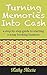 Turning Memories Into Cash:...
