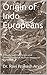 Origin of Indo Europeans: A Study into the Origin and Development of Human beings on the Globe