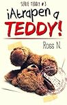 ¡Atrapen a Teddy! (Serie Teddy #3) ¡Atrapen a Teddy! (Serie Teddy #3)