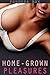 Home-Grown Pleasures (Taboo Erotica)
