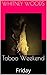 Taboo Weekend: Friday