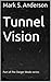 Tunnel Vision by Mark S. Anderson
