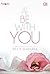 Let Me Be with You by Ria N. Badaria